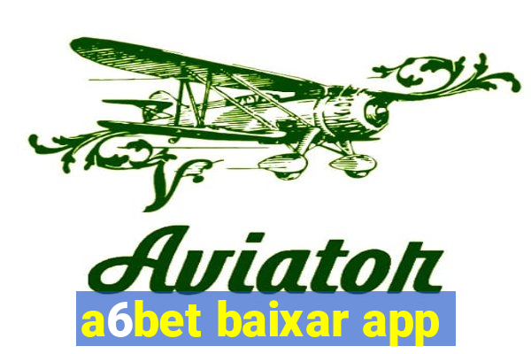 a6bet baixar app